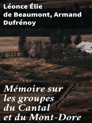 cover image of Mémoire sur les groupes du Cantal et du Mont-Dore